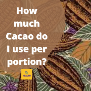 How much Cacao do I use